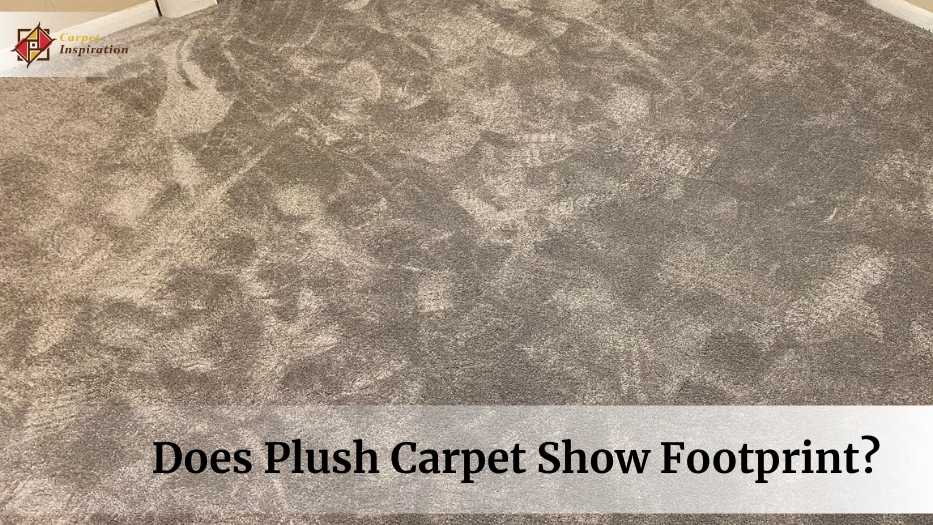 Does Plush Carpet Show Footprint