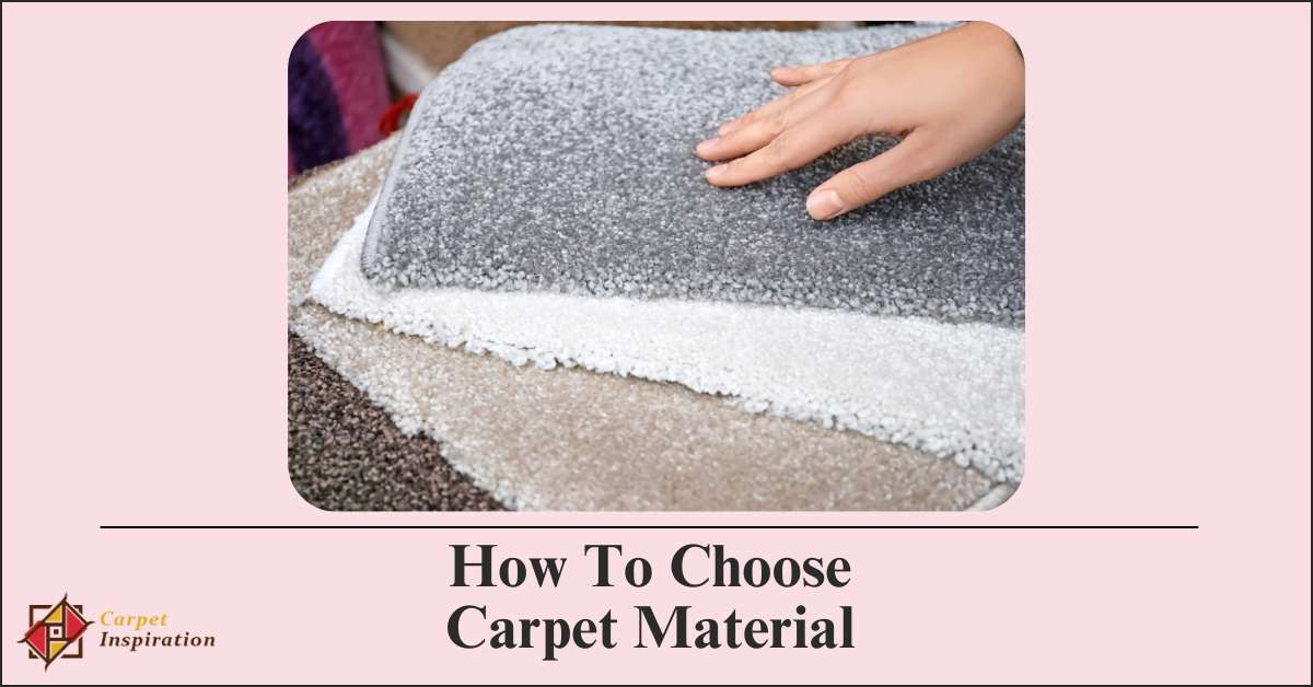 How To Choose Carpet Material