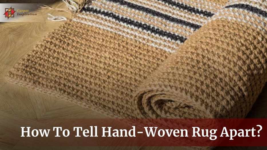 How To Tell Hand Woven Rug