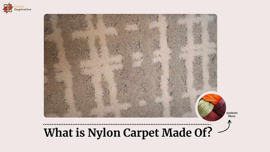 What is Nylon Carpet Made Of