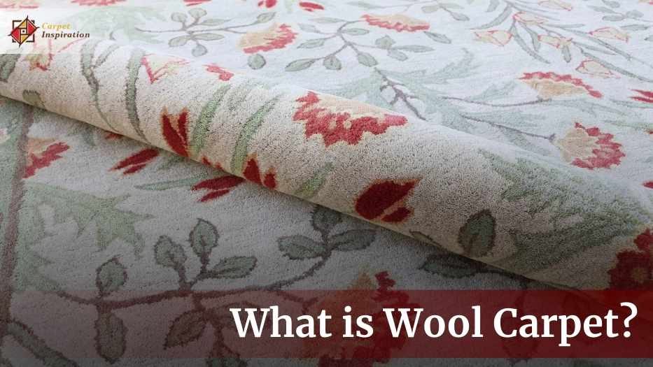 Explaining, What Is Wool Carpet? Based On Historical Milestone!