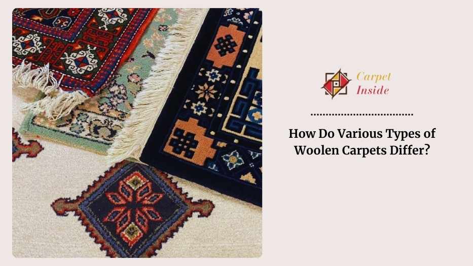 How Do Various Types of Woolen Carpets Differ