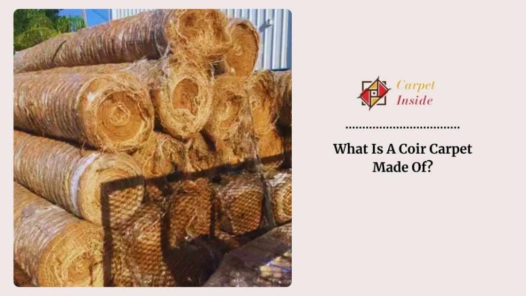 What Is A Coir Carpet Made Of