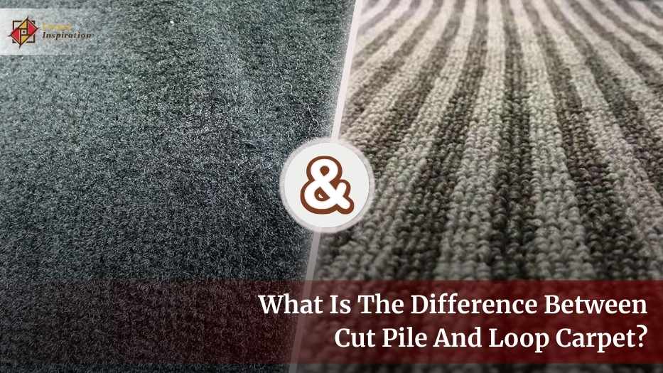 What Is The Difference Between Cut Pile And Loop Carpet? Grab The Right Carpet For Your Home