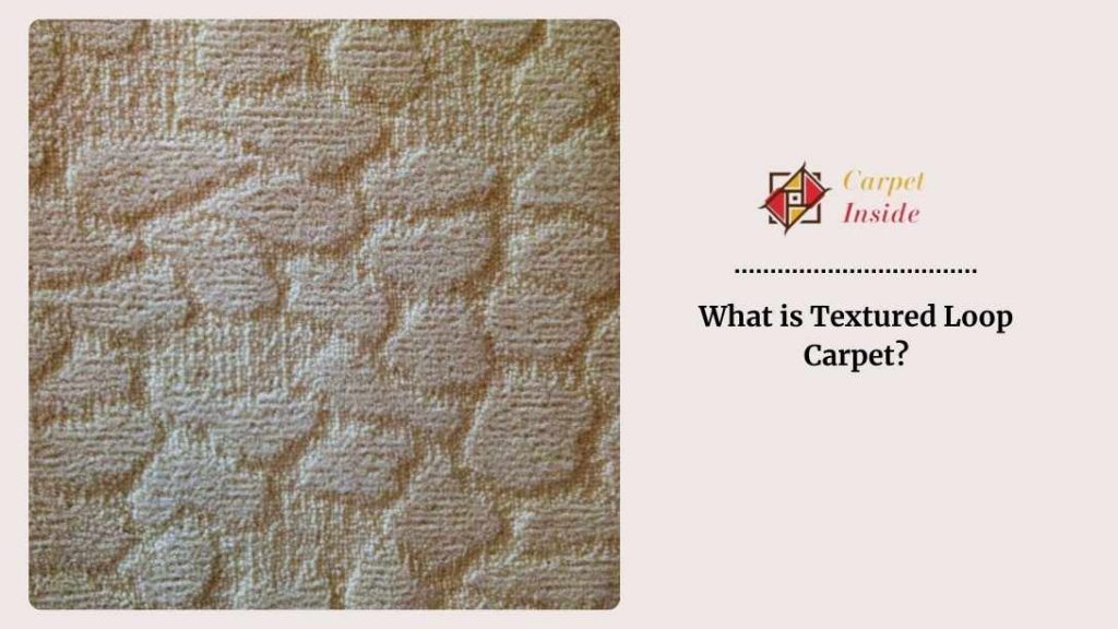 What is Textured Loop Carpet